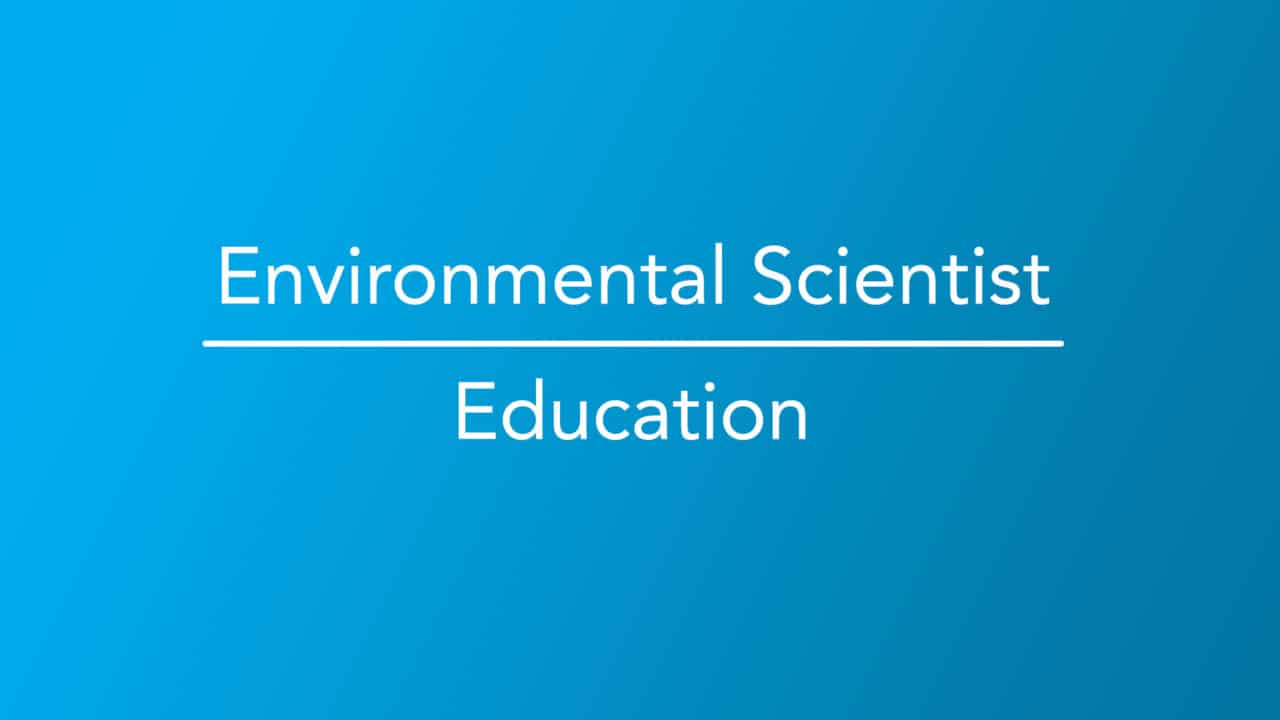 How to Become an Environmental Scientist| Career Girls - Explore Careers