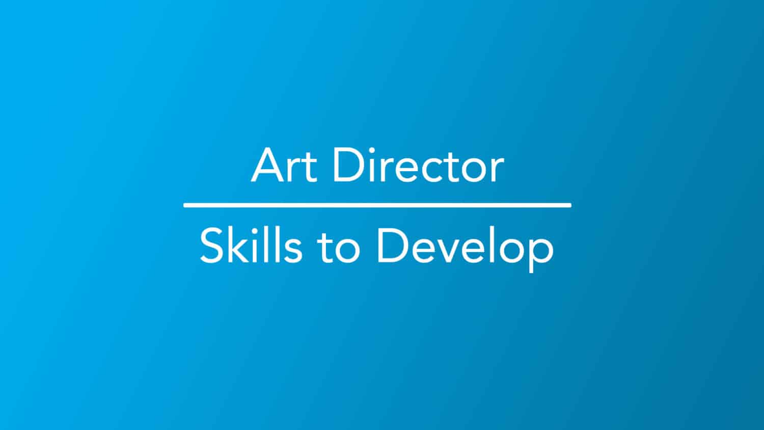 art-director-skills-to-develop-career-girls