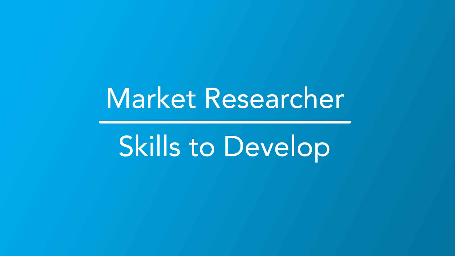 market researcher job description skills