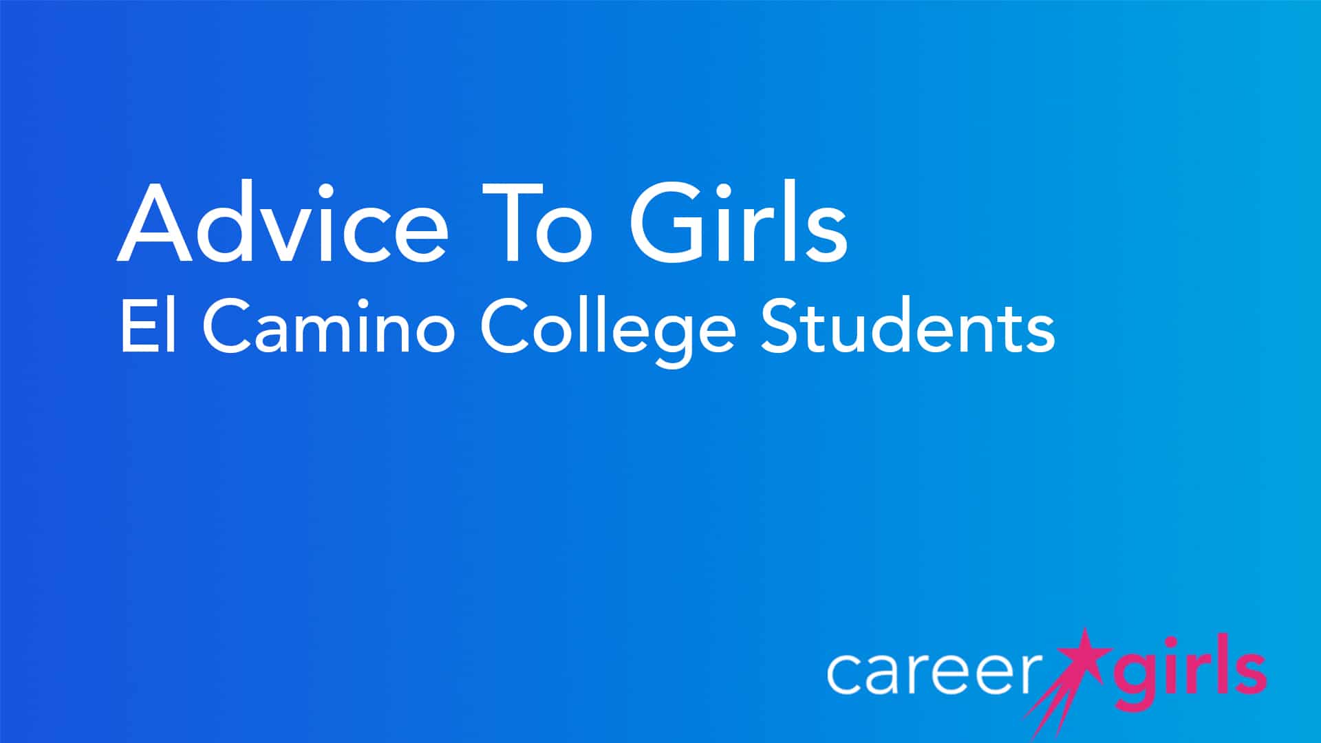 Advice To Girls | El Camino College Students