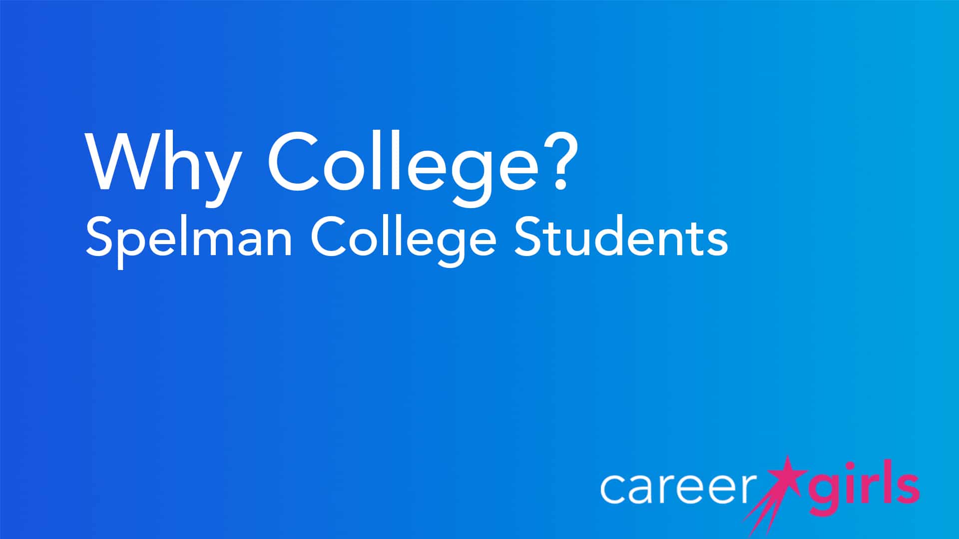 Why College | Spelman College Students